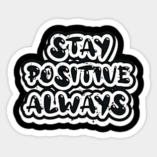 Stay Positive Always Sticker